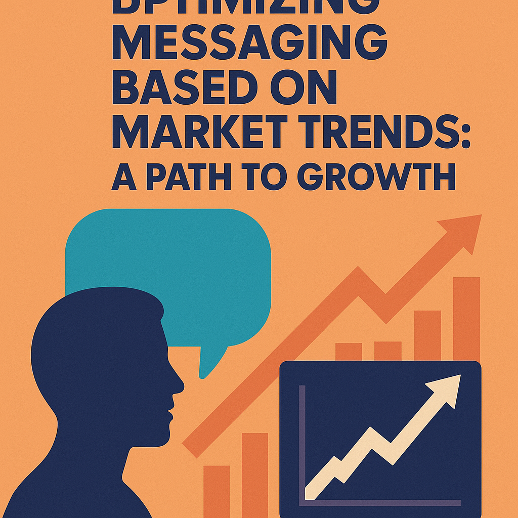 Optimizing Messaging Based on Market Trends: A Path to Growth